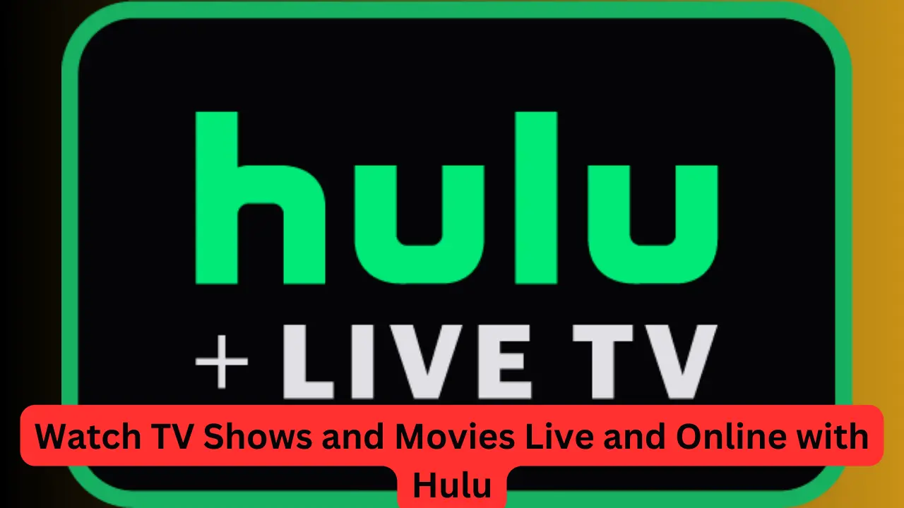 Watch TV Shows and Movies Live and Online with Hulu