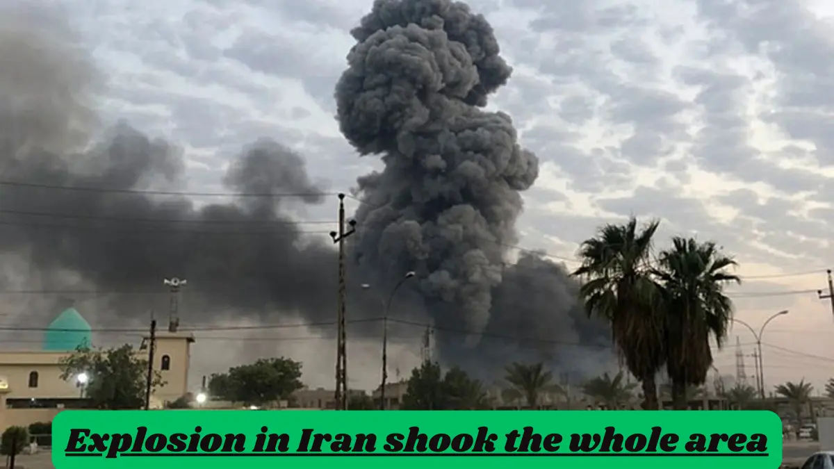 Explosion in Iran shook the whole area